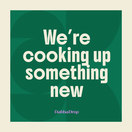 We're cooking up something *NEW*