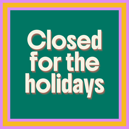 Closed for the Holidays